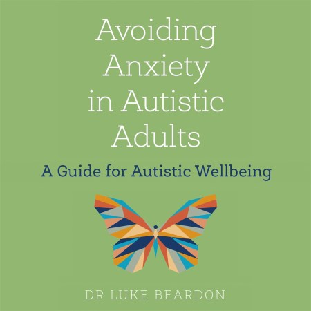 Avoiding Anxiety in Autistic Adults